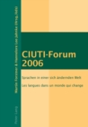 CIUTI-Forum 2006 : Sprachen in einer sich aendernden Welt- Les langues dans un monde qui change - Book