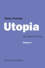Trans/Forming Utopia - Volume II : The ‘Small Thin Story’ - Book