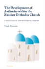 The Development of Authority within the Russian Orthodox Church : A Theological and Historical Inquiry - Book