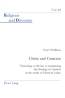 Christ and Creation : Christology as the key to interpreting the theology of creation in the works of Henri de Lubac - Book