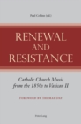 Renewal and Resistance : Catholic Church Music from the 1850s to Vatican II - Book