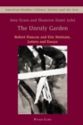 The Unruly Garden : Robert Duncan and Eric Mottram Letters and Essays - Book