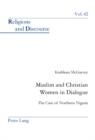 Muslim and Christian Women in Dialogue : The Case of Northern Nigeria - Book