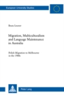 Migration, Multiculturalism and Language Maintenance in Australia : Polish Migration to Melbourne in the 1980s - Book