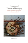 Figurations of Violence and Belonging : Queerness, Migranthood and Nationalism in Cyberspace and Beyond - Book