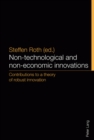Non-technological and non-economic innovations : Contributions to a theory of robust innovation - Book