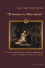 "Honourable Murderers" : El concepto del honor en "Othello" de Shakespeare y en los "dramas de honor" de Calderon - Book