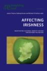Affecting Irishness : Negotiating Cultural Identity Within and Beyond the Nation - Book