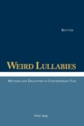 Weird Lullabies : Mothers and Daughters in Contemporary Film - Book