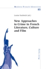 New Approaches to Crime in French Literature, Culture and Film - Book