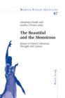 The Beautiful and the Monstrous : Essays in French Literature, Thought and Culture - Book