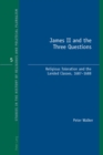 James II and the Three Questions : Religious Toleration and the Landed Classes, 1687-1688 - Book
