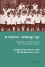National Belongings : Hybridity in Italian Colonial and Postcolonial Cultures - Book