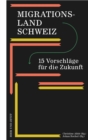 Migrationsland Schweiz : 15 Vorschlage fur die Zukunft - eBook