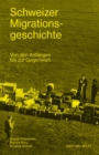 Schweizer Migrationsgeschichte : Von den Anfangen bis zur Gegenwart - eBook