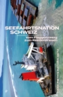 Seefahrtsnation Schweiz : Vom Flaggenzwerg zum Reedereiriesen - eBook