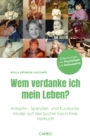 Wem verdanke ich mein Leben? : Adoptiv-, Spender- und Kuckuckskinder auf der Suche nach ihrer Herkunft - eBook