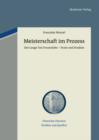 Meisterschaft im Prozess : Der Lange Ton Frauenlobs - Texte und Studien. Mit einem Beitrag zu vormoderner Textualitat und Autorschaft - eBook