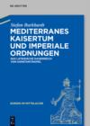 Mediterranes Kaisertum und imperiale Ordnungen : Das lateinische Kaiserreich von Konstantinopel - eBook