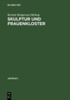 Skulptur und Frauenkloster : Studien zu Bildwerken der Zeit um 1300 aus den Frauenklostern des ehemaligen Furstentums Luneburg - eBook