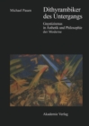 Dithyrambiker des Untergangs : Gnostizismus in Asthetik und Philosophie der Moderne - eBook