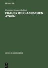 Frauen im klassischen Athen : Sozialer Raum und reale Bewegungsfreiheit - eBook