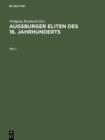 Augsburger Eliten des 16. Jahrhunderts : Prosopographie wirtschaftlicher und politischer Fuhrungsgruppen 1500-1620 - eBook