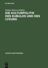 Die Kulturpolitik des Eubulos und des Lykurg : Die Denkmaler- und Bauprojekte in Athen zwischen 355 und 322 v. Chr. - eBook