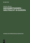 Grobritannien - Weltmacht in Europa : Handelspolitik im Wandel des europaischen Staatensystems 1856 bis 1871 - eBook