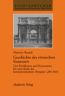 Geschichte der romischen Kaiserzeit : Von Diokletian und Konstantin bis zum Ende der konstantinischen Dynastie (284-363) - eBook
