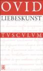 Liebeskunst / Ars amatoria : Uberarbeitete Neuausgabe der Ubersetzung von Niklas Holzberg. Lateinisch - Deutsch - eBook