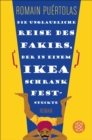 Die unglaubliche Reise des Fakirs, der in einem Ikea-Schrank feststeckte : Roman - eBook