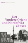 Neue Fischer Weltgeschichte. Band 9 : Der Vordere Orient und Nordafrika ab 1500 - eBook