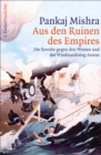 Aus den Ruinen des Empires : Die Revolte gegen den Westen und der Wiederaufstieg Asiens - eBook