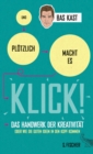 Und plotzlich macht es KLICK! : Das Handwerk der Kreativitat oder wie die guten Ideen in den Kopf kommen - eBook