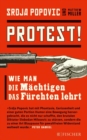 Protest! : Wie man die Machtigen das Furchten lehrt - eBook