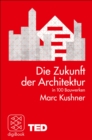 Die Zukunft der Architektur in 100 Bauwerken - eBook