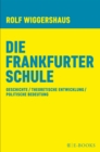 Die Frankfurter Schule : Geschichte / Theoretische Entwicklung/ Politische Bedeutung - eBook