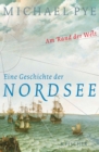 Am Rand der Welt : Eine Geschichte der Nordsee und der Anfange Europas - eBook