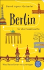 Berlin fur die Hosentasche : Was Reisefuhrer verschweigen - eBook