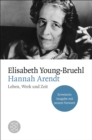 Hannah Arendt : Leben, Werk und Zeit. Erweiterte Ausgabe mit neuem Vorwort - eBook