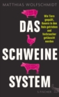 Das Schweinesystem : Wie Tiere gequalt, Bauern in den Ruin getrieben und Verbraucher getauscht werden - eBook