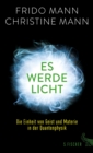 Es werde Licht : Die Einheit von Geist und Materie in der Quantenphysik - eBook