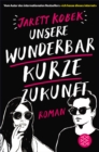 Unsere wunderbar kurze Zukunft - eBook