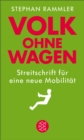 Volk ohne Wagen : Streitschrift fur eine neue Mobilitat - eBook