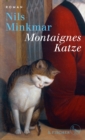Montaignes Katze : Roman | »Ein groer Roman uber einen groen Denker, elegant geschrieben von einem Kenner der franzosischen Philosophie, Geschichte und Identitat.« Ulrich Wickert - eBook