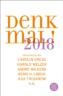 Denk mal! 2018 : Anregungen von Carolin Emcke, Harald Welzer, Andre Wilkens, Remo H. Largo und Ilija Trojanow - eBook