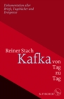 Kafka von Tag zu Tag : Dokumentation aller Briefe, Tagebucher und Ereignisse - eBook
