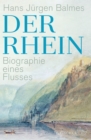 Der Rhein : Biographie eines Flusses - eBook