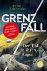 Grenzfall - Der Tod in ihren Augen : Kriminalroman | Die grenzuberschreitende Bestseller-Serie zwischen Deutschland & Osterreich - eBook